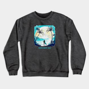 Your best surf day Crewneck Sweatshirt